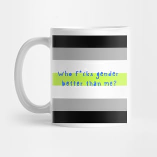 Who f*cks gender better than me? Agender pride flag Mug